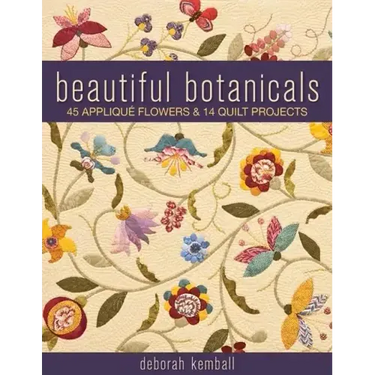 Beautiful Botanicals: 45 Applique Flowers & 14 Quilt Projects