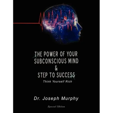 The Power of Your Subconscious Mind & Steps to Success: Think Yourself Rich