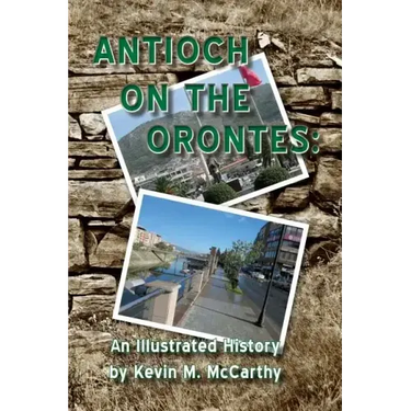 Antioch on the Orontes: An Illustrated History