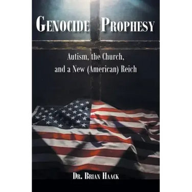 Genocide Prophecy: Autism, the Church and a New (American) Reich