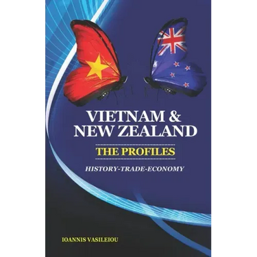 Vietnam and New Zealand: The Profiles: History-Trade-Economy