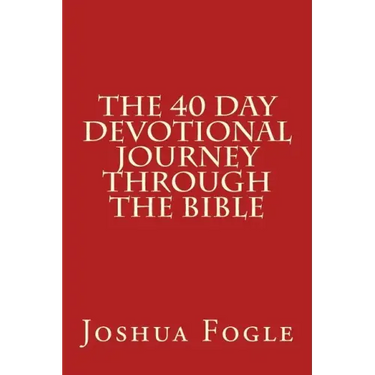 The 40 Day Devotional Journey Through The Bible