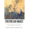 Evolving God-Images: Essays on Religion, Individuation, and Postmodern Spirituality