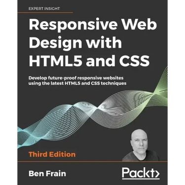 Responsive Web Design with HTML5 and CSS: Develop future-proof responsive websites using the latest HTML5 and CSS techniques