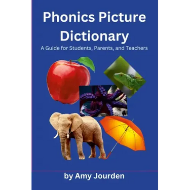 Phonics Picture Dictionary: A Guide for Students, Parents and Teachers