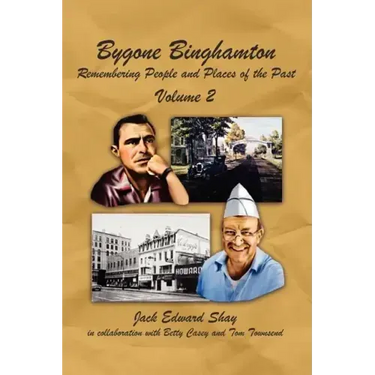 Bygone Binghamton: Remembering People and Places of the Past Volume Two