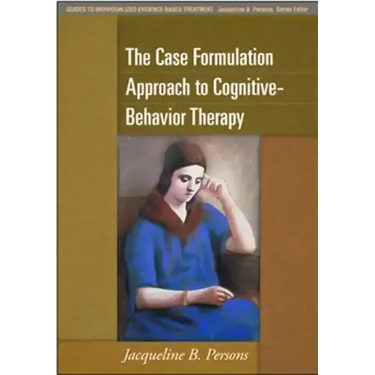 The Case Formulation Approach to Cognitive-Behavior Therapy