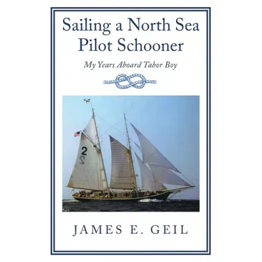 Sailing a North Sea Pilot Schooner: My Years Aboard Tabor Boy