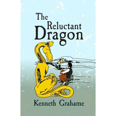 The Reluctant Dragon: Original and Unabridged