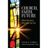Church, Faith, Future: What We Face, What We Can Do