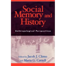 Social Memory and History: Anthropological Perspectives
