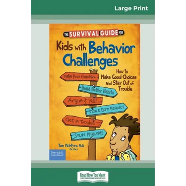 The Survival Guide for Kids with Behavior Challenges: How to Make Good Choices and Stay Out of Trouble (Revised & Updated Edition) (16pt Large Print E