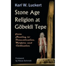 Stone Age Religion at Goebekli Tepe