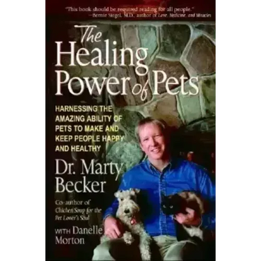 The Healing Power of Pets: Harnessing the Amazing Ability of Pets to Make and Keep People Happy and Healthy