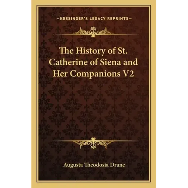 The History of St. Catherine of Siena and Her Companions V2