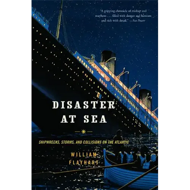 Disaster at Sea: Shipwrecks, Storms, and Collisions on the Atlantic