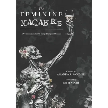 The Feminine Macabre: A Woman's Journal of All Things Strange and Unusual