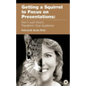 Getting a Squirrel to Focus on Presentations: Don't Just Inform, Transform Your Audience