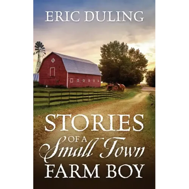 Stories of a Small Town Farm Boy