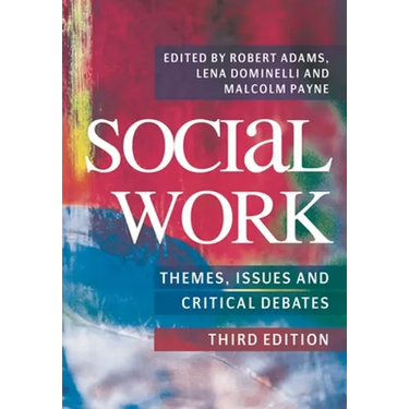 Social Work: Themes, Issues and Critical Debates