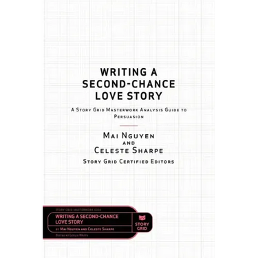 Writing a Second-Chance Love Story: A Story Grid Masterwork Analysis Guide to Persuasion