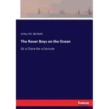 The Rover Boys on the Ocean: Or a Chase for a Fortune