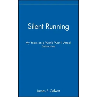 Silent Running: My Years on a World War II Attack Submarine