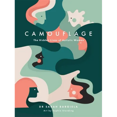 Camouflage: The Hidden Lives of Autistic Women