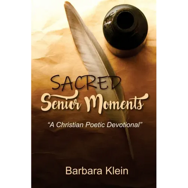 Sacred Senior Moments: "A Christian Poetic Devotional"