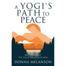 A Yogi's Path To Peace: My Journey to Self-Realization