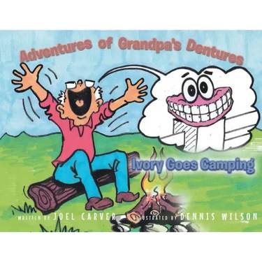 The Adventures Of Grandpa's Dentures: Ivory Goes Camping