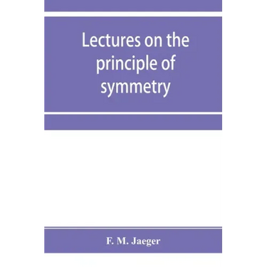 Lectures on the principle of symmetry and its applications in all natural sciences