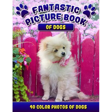 Fantastic Picture Book of Dogs. 40 Color Photos of Dogs: Picture Book Gift for Seniors/Adults & Alzheimer's/Dementia Patients.