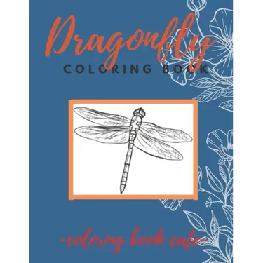 Dragonfly Coloring Book: An Adult Coloring Book Featuring Magical Dragonflies and Beautiful Floral and Nature Patterns for Stress Relief and Re