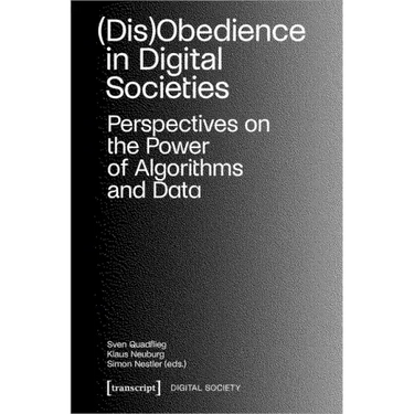 (Dis)Obedience in Digital Societies: Perspectives on the Power of Algorithms and Data