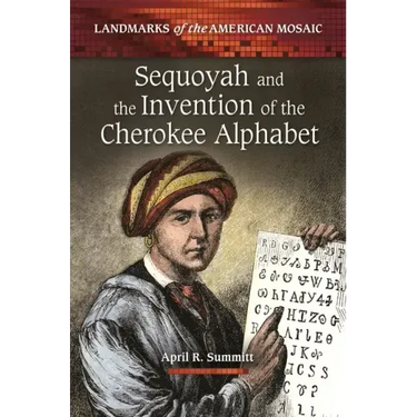 Sequoyah and the Invention of the Cherokee Alphabet
