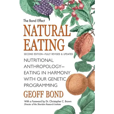 Natural Eating: Nutritional anthropology - Eating in harmony with our genetic programming