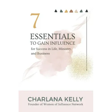 7 Essentials to Gain Influence for Success in Life, Ministry, and Business