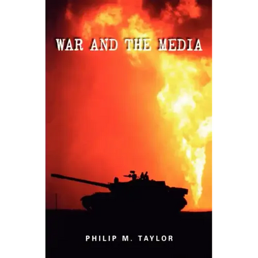 War and the Media: Propaganda and Persuasion in the Gulf War