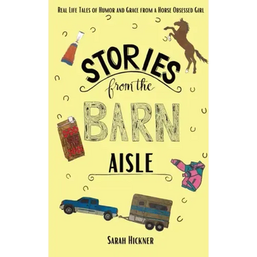 Stories from the Barn Aisle: Real Life Tales of Humor and Grace from a Horse Obsessed Girl