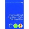 Forming Ethical Identities in Early Childhood Play