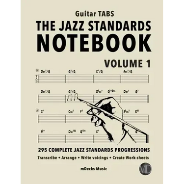The Jazz Standards Notebook Vol. 1 - Guitar Tabs: 295 Complete Jazz Standards Progressions