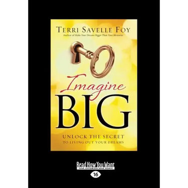 Imagine Big: Unlock the Secret to Living Out Your Dreams (Large Print 16pt)