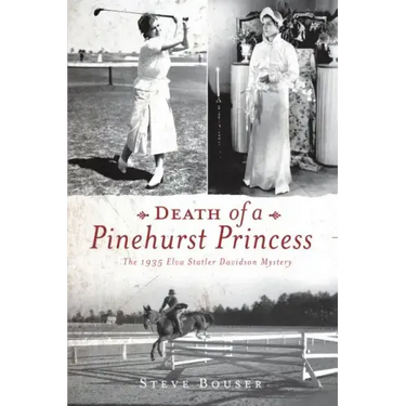 Death of a Pinehurst Princess: The 1935 Elva Statler Davidson Mystery
