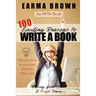 100 Exciting Reasons to Write a Book: During Good Times and Tough Times: Discover how to give your book manuscript the SELL test!