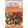 The Keto OMAD Diet: How to combine the Ketogenic Diet with the One Meal A Day Intermittent Fasting Diet to Maximize Your Weight Loss