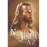 Names of Jesus From A to Z