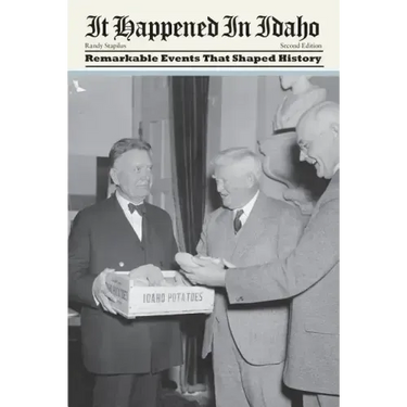 It Happened in Idaho: Remarkable Events That Shaped History