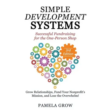 Simple Development Systems: Successful Fundraising for the One-Person Shop