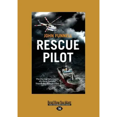Rescue Pilot: The Daring Adventures of a New Zealand Search and Rescue Pilot (Large Print 16pt)